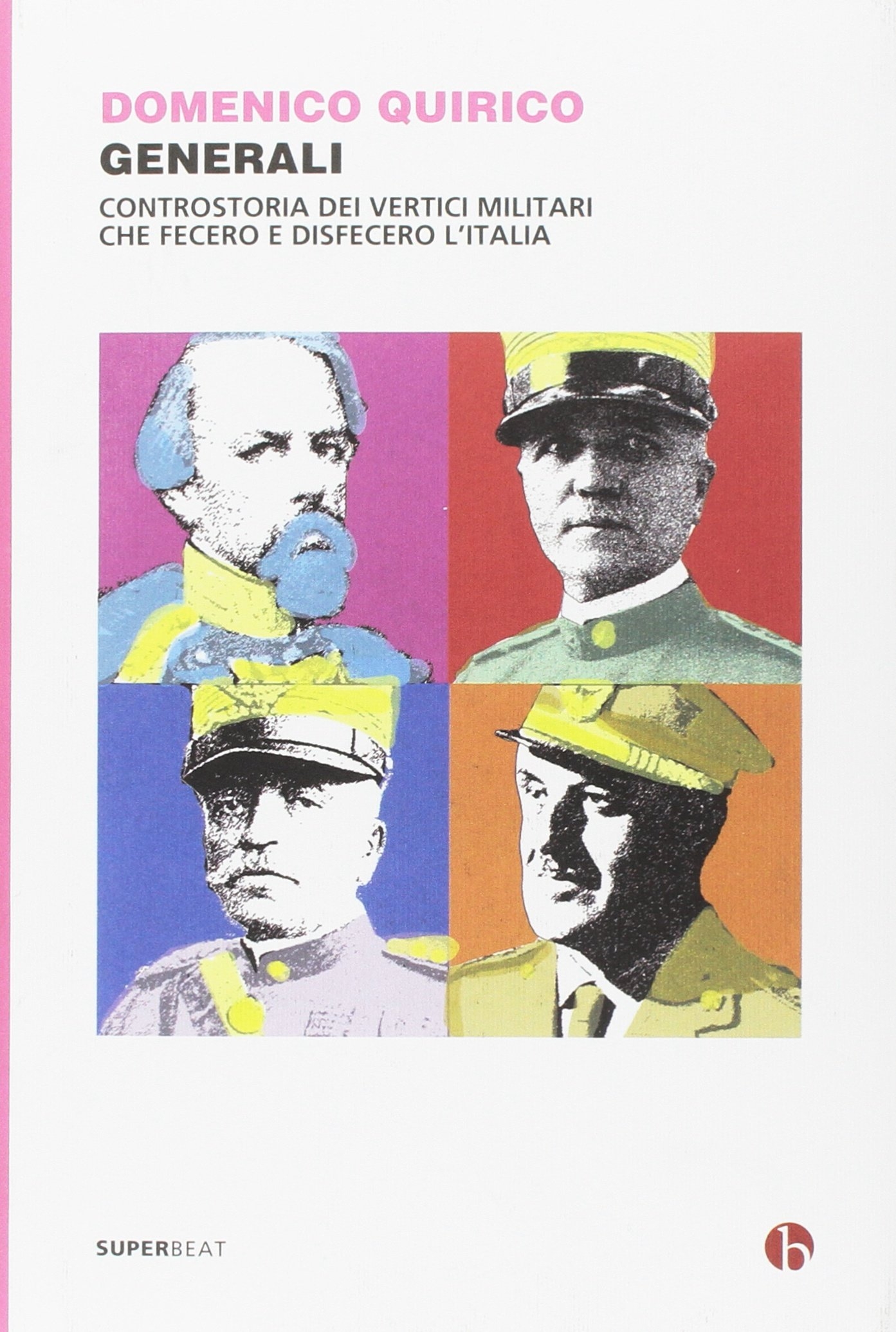 Generali. Controstoria dei vertici militari che fecero e disfecero l'Italia - Imagen 1 de 1