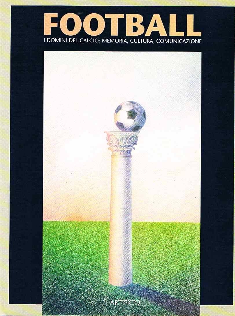 Football I domini del calcio; memoria, cultura, comunicazione - [Artificio] - Afbeelding 1 van 1
